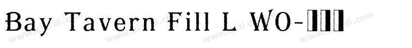 Bay Tavern Fill L W0字体转换 Bay Tavern Fill L W0字体转换